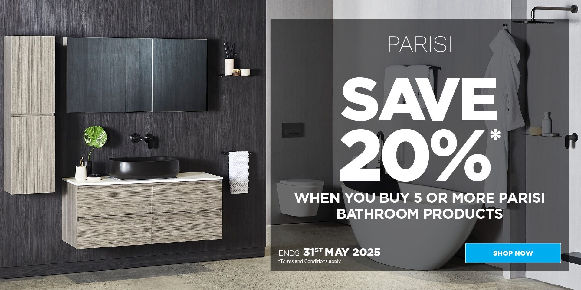 Save 20%* when you buy 5 or More Bathroom Products by Parisi. Offer ends  31/05/25. At e&s where we won't be beaten on price.